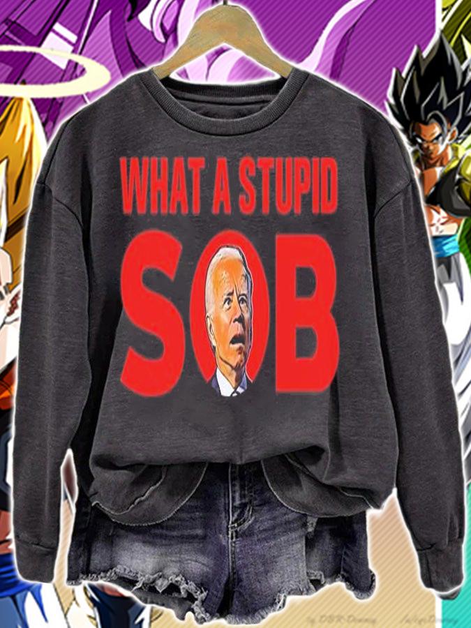 Joe Biden What A Stupid Son Of A Bitch Funny T-shirt t-shirt sweatshirt