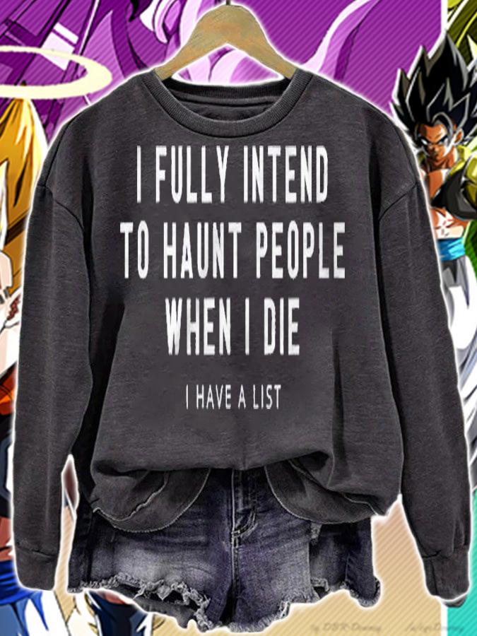 I Fully Intend To Haunt People When I Die Funny Halloween Shirt sweatshirt