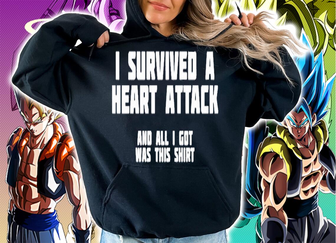 I Survived A Heart Attack And All I Got Was This Shirt hoodie