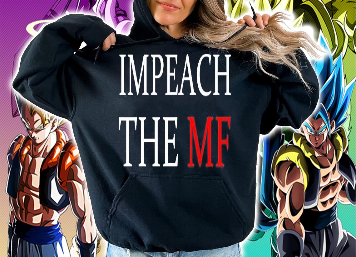 Impeach The Mf T-Shirt hoodie