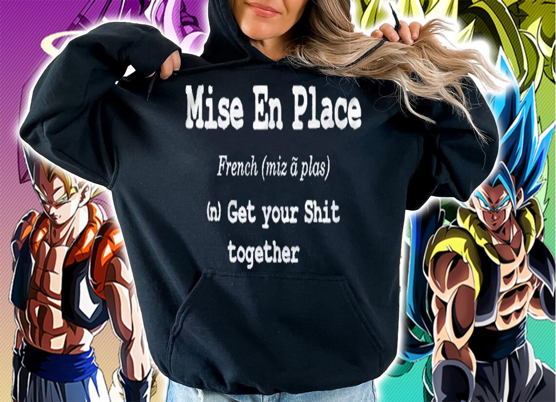 Pastry Chef Mise En Place Get Your Shit Together Pullover Shirt