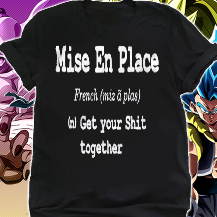Pastry Chef Mise En Place Get Your Shit Together Pullover Shirt