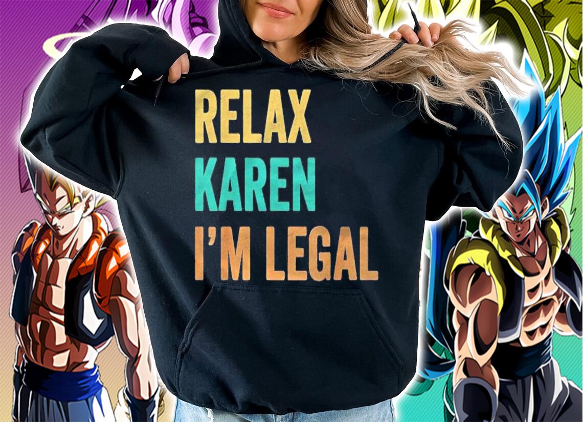 Relax Karen Im Legal Funny Mexican Shirt
