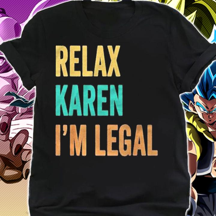 Relax Karen Im Legal Funny Mexican Shirt