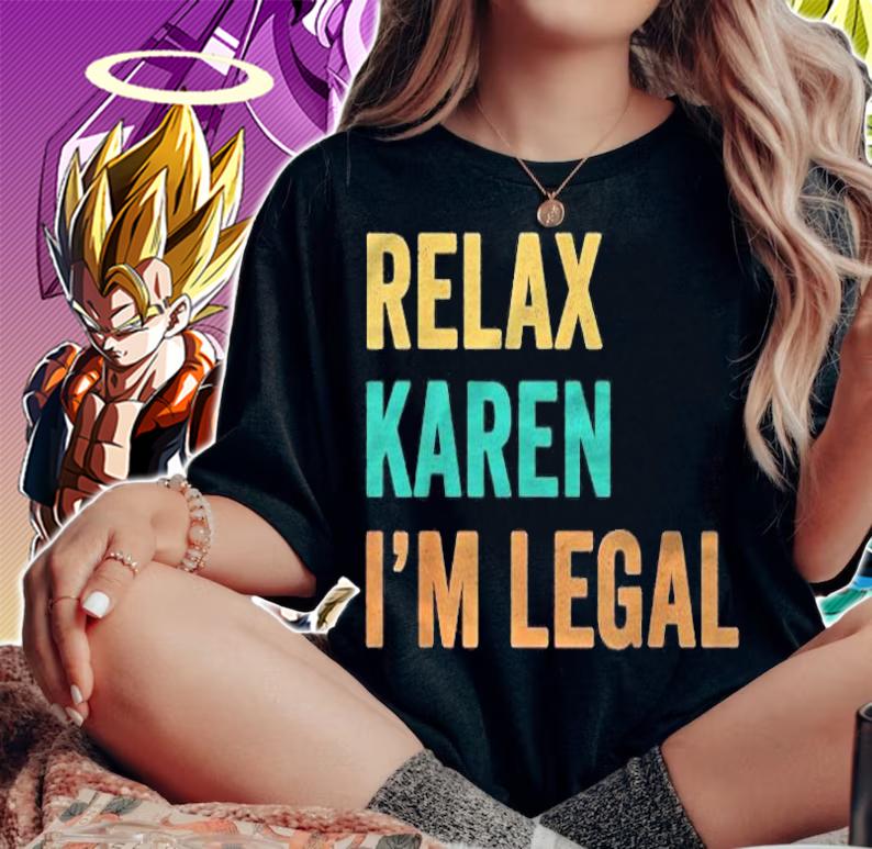 Relax Karen Im Legal Funny Mexican Shirt
