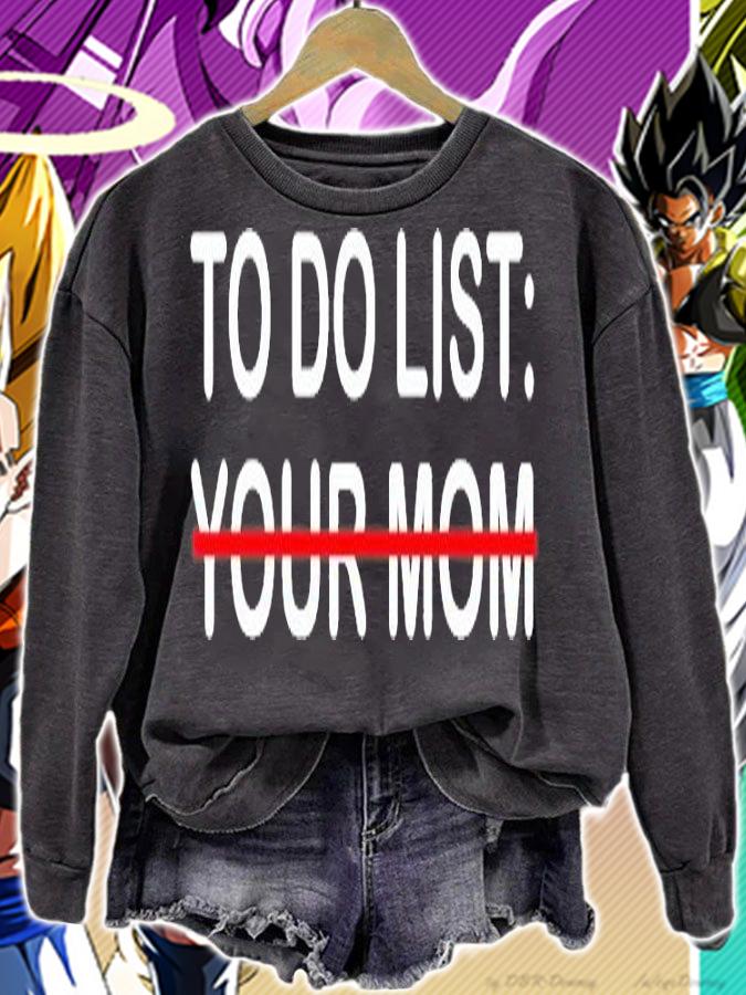 To Do List Your Mom T-Shirt sweatshirt