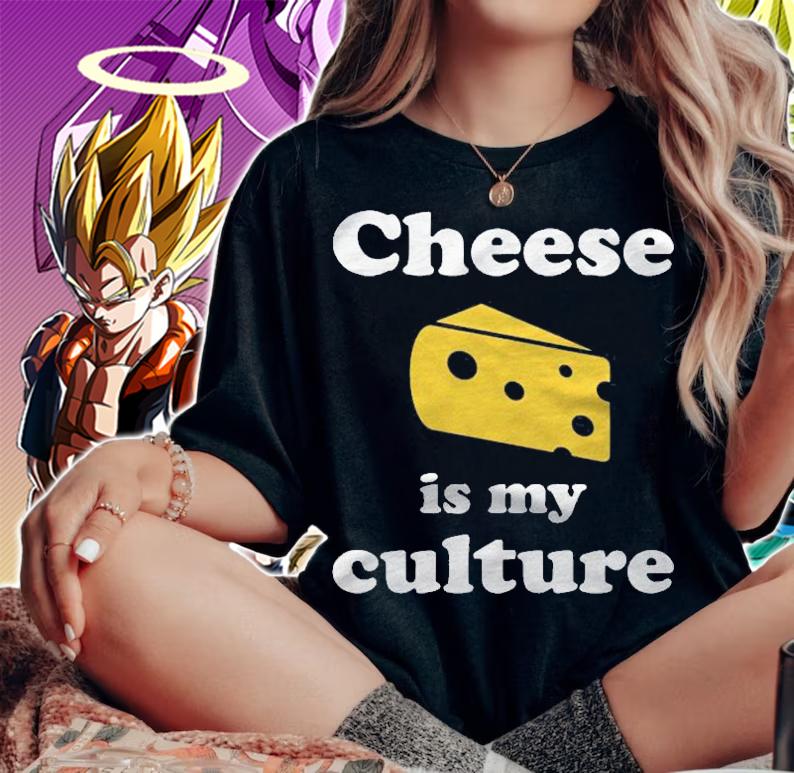 Cheese Is My Culture Funny For Cheese Lovers Shirt