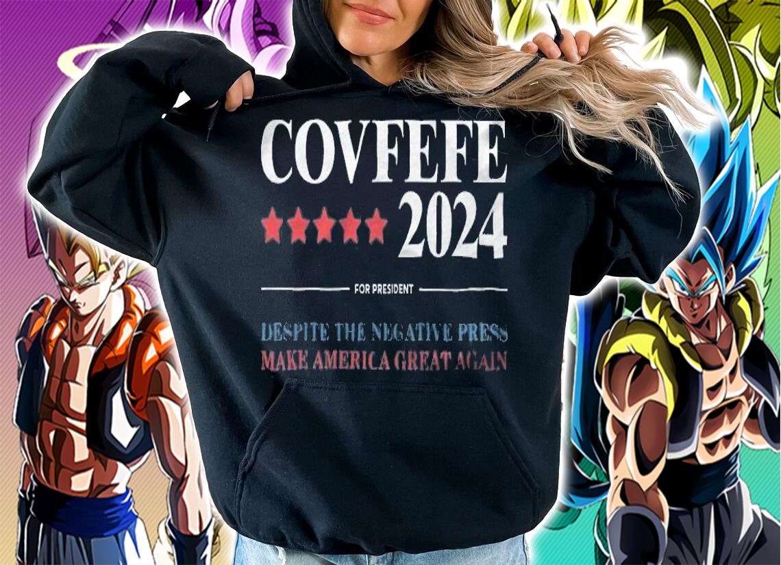 Covfefe 2024 For President Despite The Negative Press Make America Great Again T-Shirt hoodie