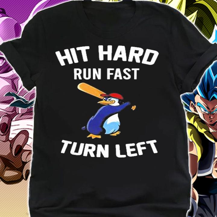 Hit Hard Run Fast Turn Left Baseball Emperor Penguin T-Shirt shirt