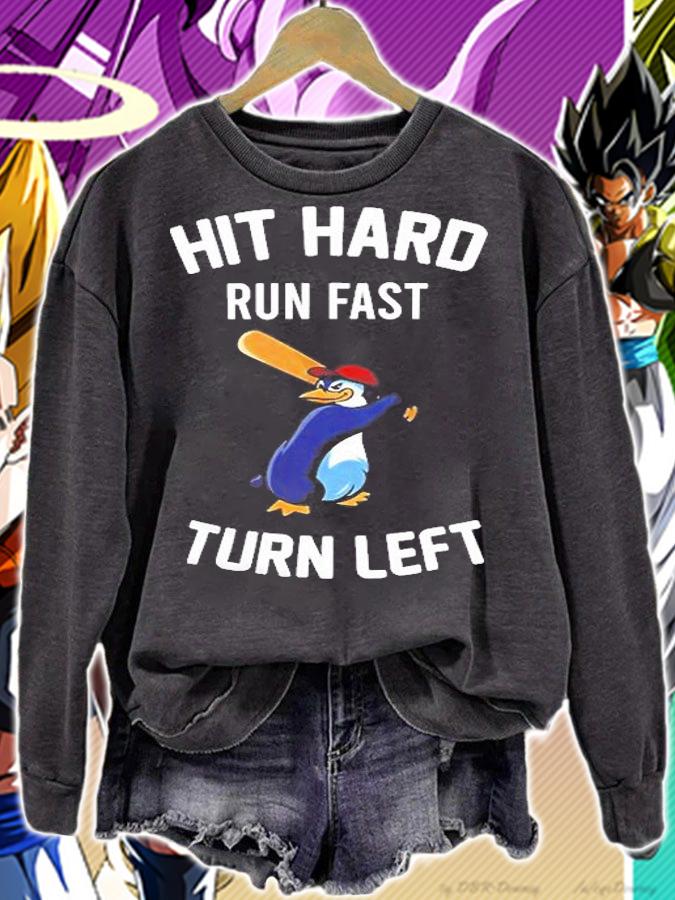 Hit Hard Run Fast Turn Left Baseball Emperor Penguin T-Shirt sweatshirt