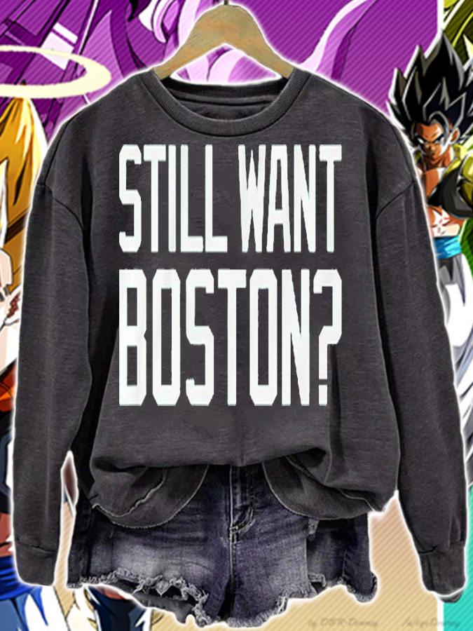 Still Want Boston T-Shirt sweatshirt