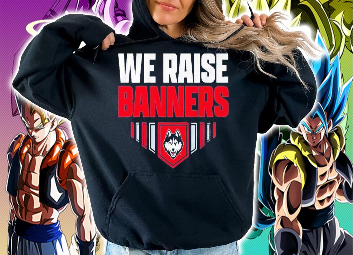 Uconn Huskies We Raise Banners Shirt hoodie