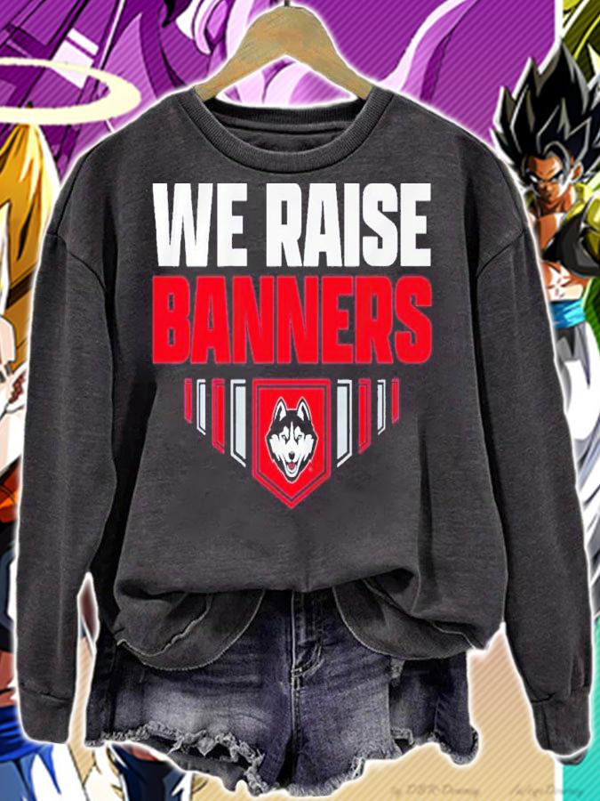 Uconn Huskies We Raise Banners Shirt sweatshirt
