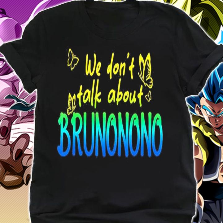 We Don't Talk About Brunonono Shirt