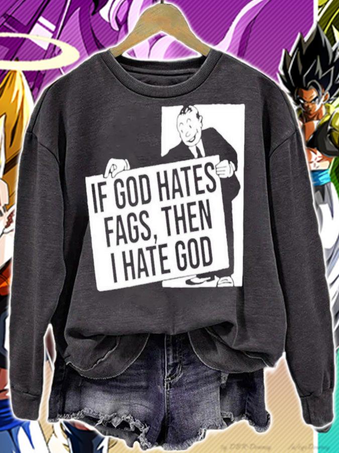 Existaint If God Hates Fags Then I Hate God No Gods No Masters Shirt sweatshirt