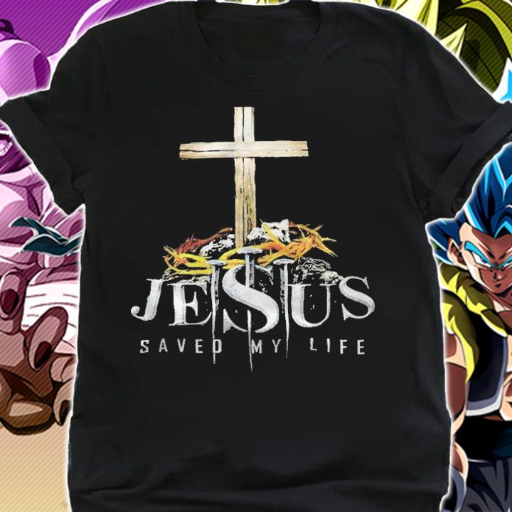 Jesus saved my life T-shirt shirt