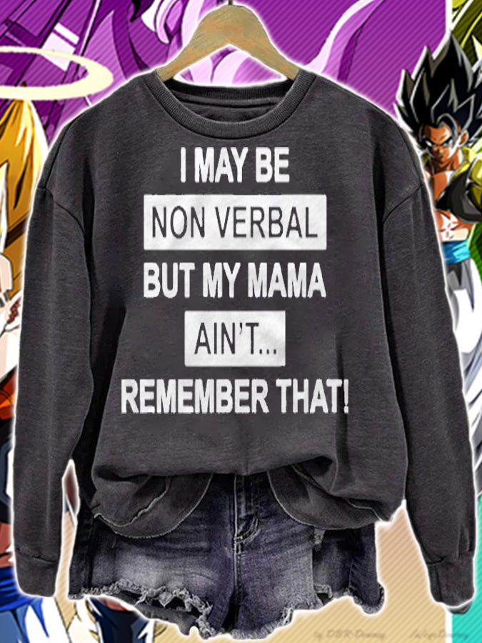 Official I May Be Non Verbal But My Mama Aint Remember That t-shirt