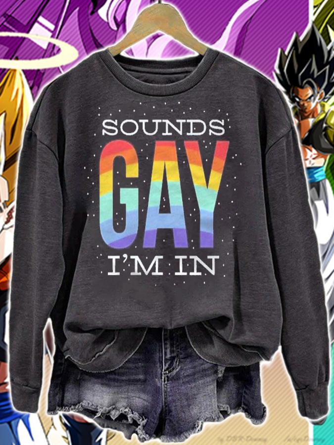 Sounds Gay  Im In  Funny Lgbtq+ Quote Rainbow Pride Proud Pullover Shirt sweatshirt