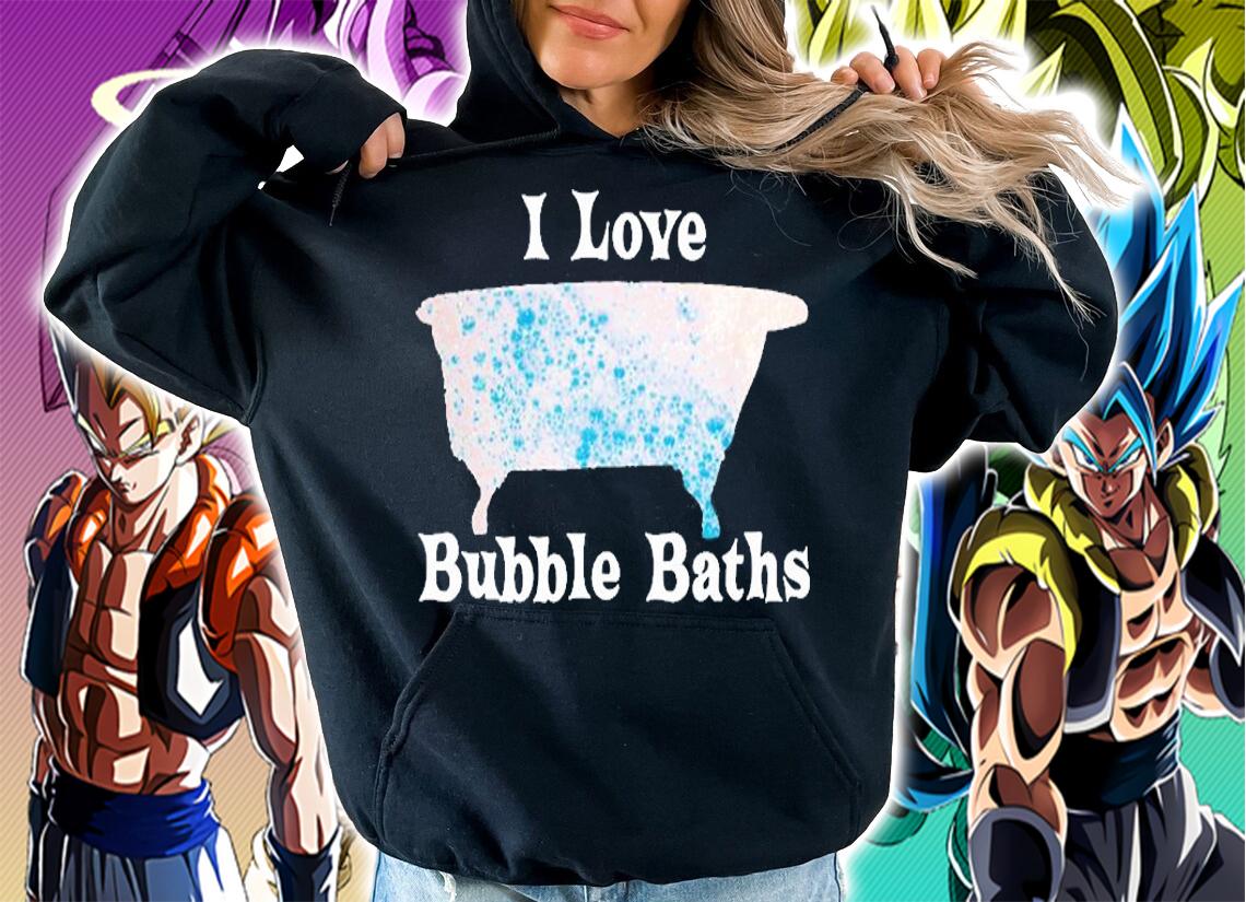 I Love Bubble Baths Gift Bathtub Bathe Old Fashioned Tub T-Shirt hoodie