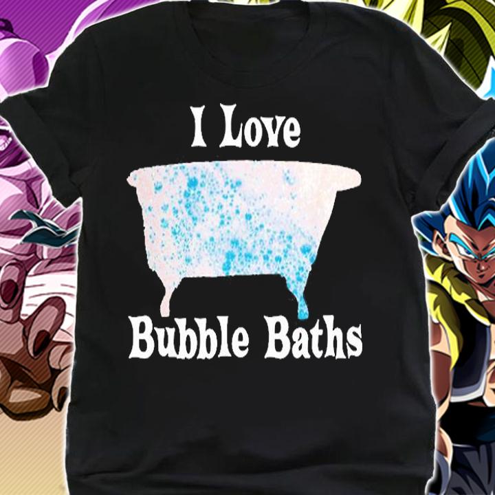 I Love Bubble Baths Gift Bathtub Bathe Old Fashioned Tub T-Shirt shirt
