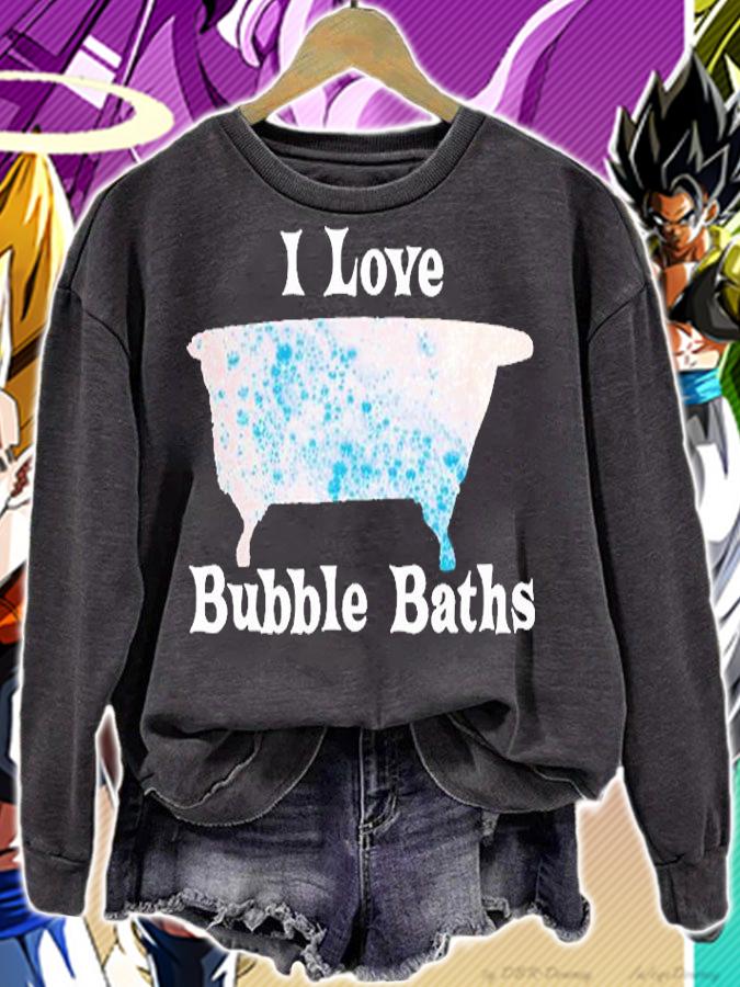 I Love Bubble Baths Gift Bathtub Bathe Old Fashioned Tub T-Shirt sweatshirt