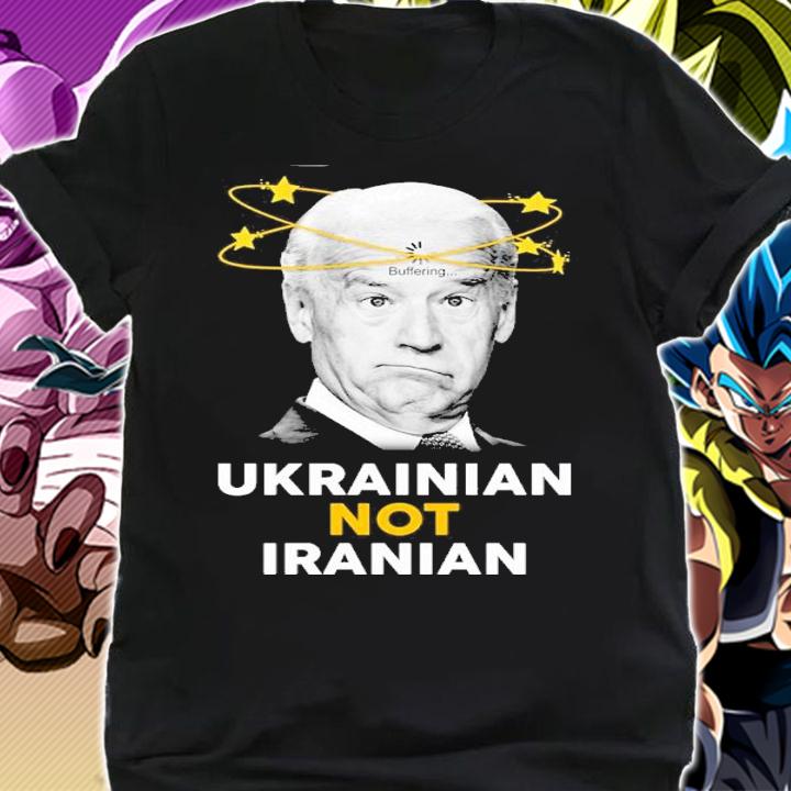 Joe Biden Buffering Ukrainian Not Iranian Shirt Shirt shirt