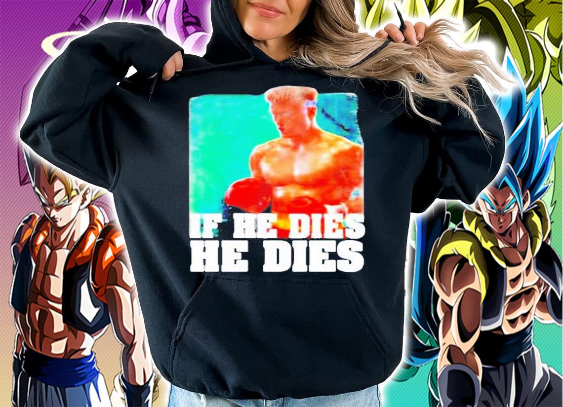 Rocky Distressed If He Dies He Dies Retro T-Shirt hoodie