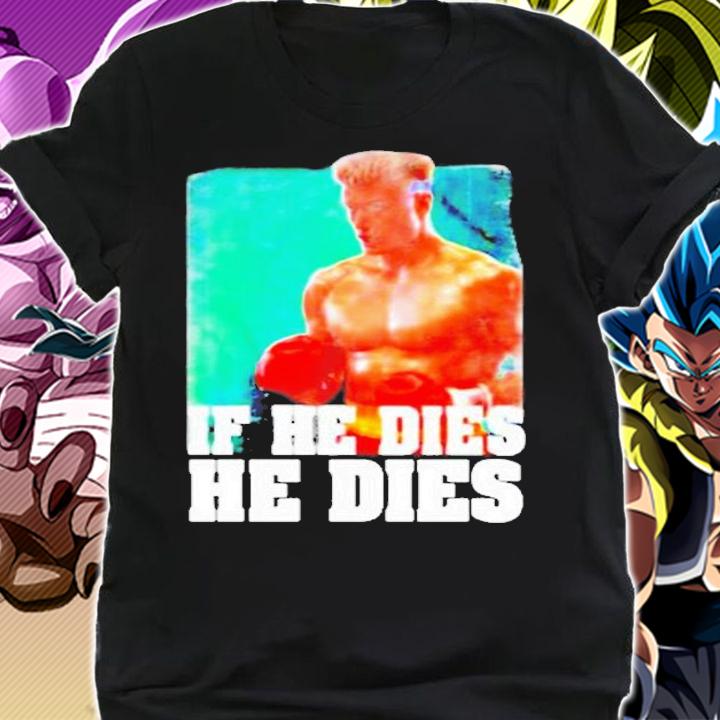 Rocky Distressed If He Dies He Dies Retro T-Shirt shirt