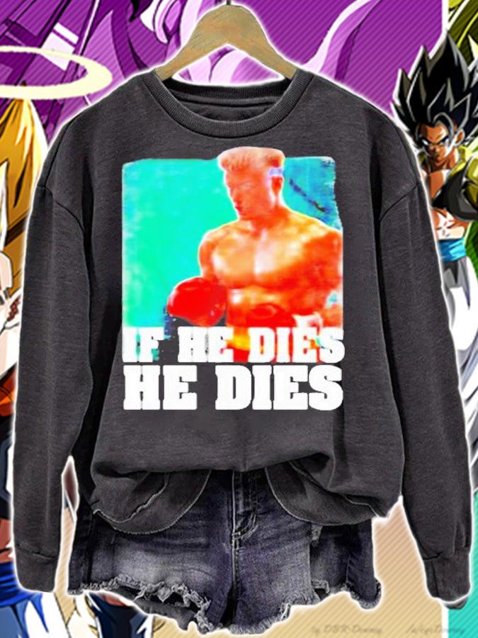 Rocky Distressed If He Dies He Dies Retro T-Shirt sweatshirt