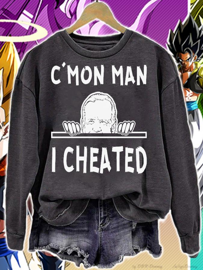 CMon Man I Cheated Biden T-Shirt sweatshirt
