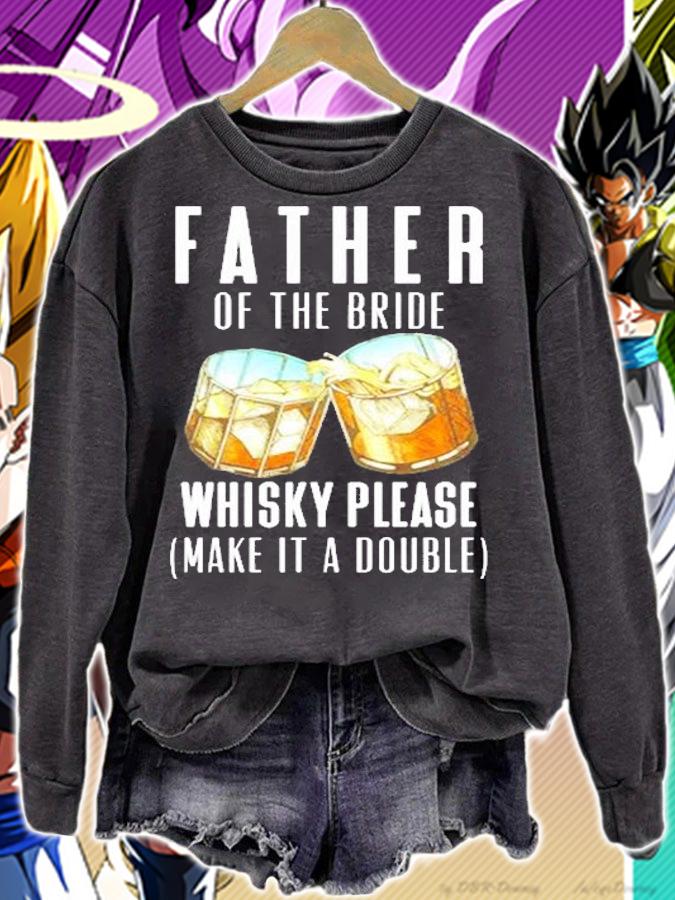 Father Of The Bride Whisky Please Make It A Double Shirt sweatshirt