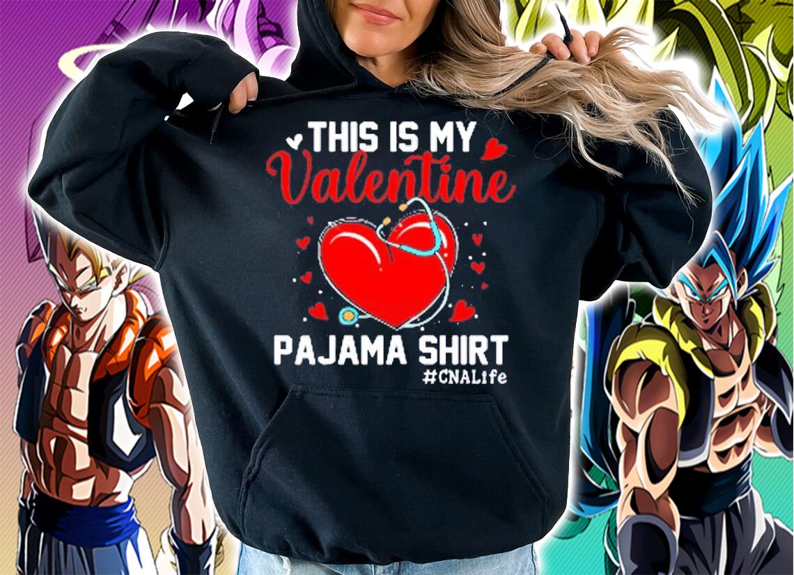 Funny CNA Life Nurse Lover This Is My Valentine Pajama T-Shirt hoodie