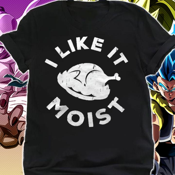I Like It Moist Thanksgiving Day Gift Shirt shirt