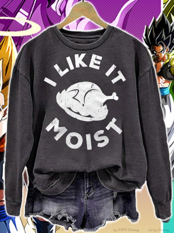 I Like It Moist Thanksgiving Day Gift Shirt sweatshirt