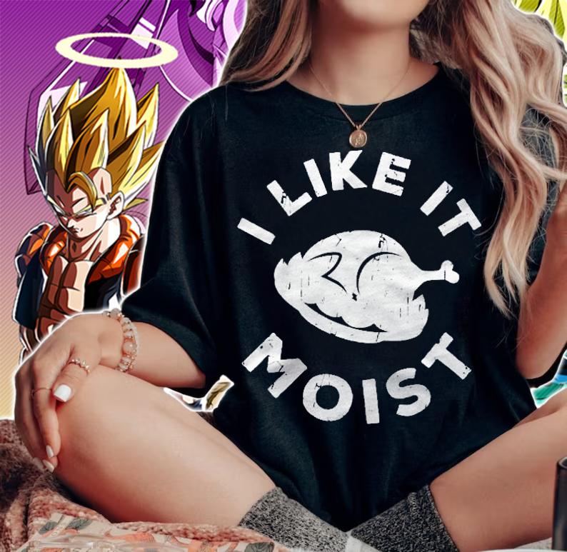 I Like It Moist Thanksgiving Day Gift Shirt woman shirt
