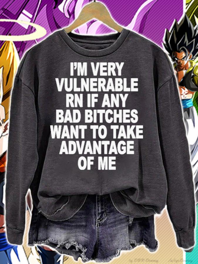 I'm Very Vulnerable Rn If Any Bad Bitches Want To Take Advantage Of Me Shirt