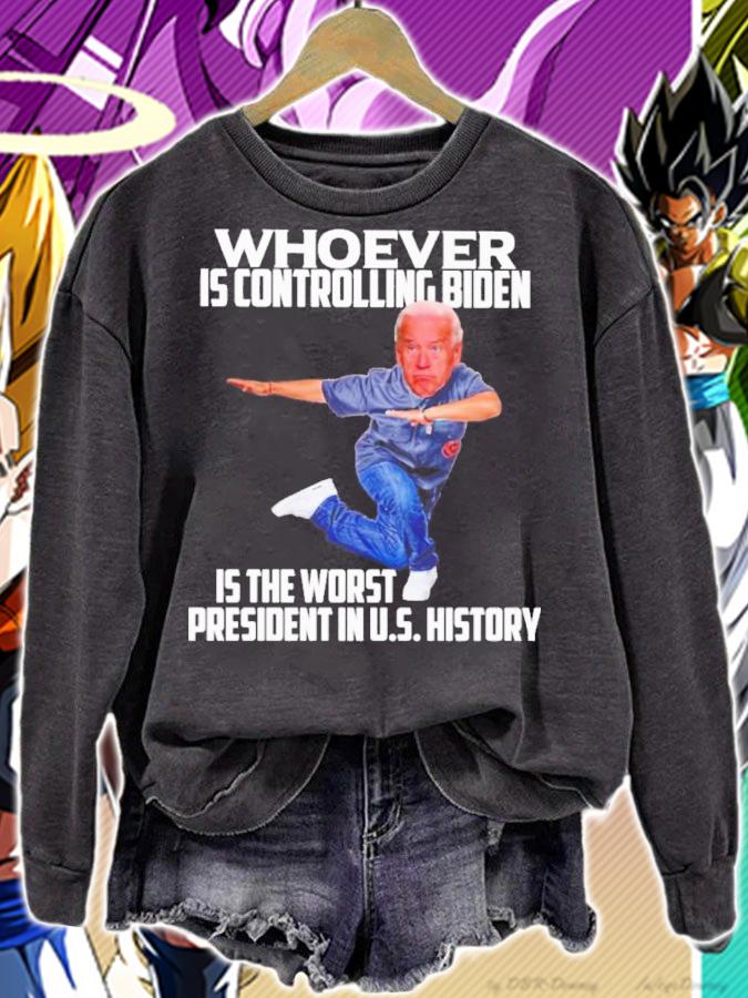 Joe Biden Whoever Is Controlling Biden Is The Worst President In Us History Shirt sweatshirt