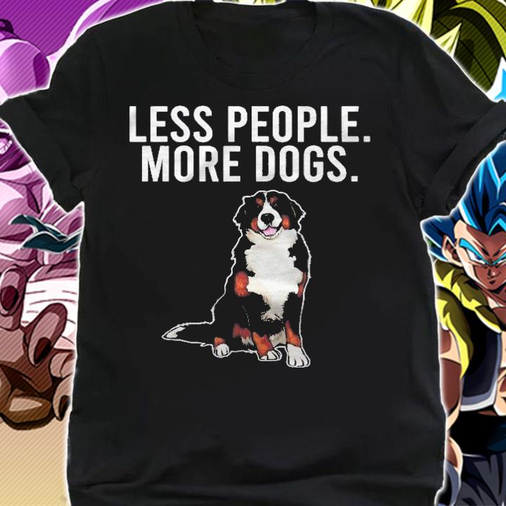 Less People More Dogs Bernese Mountain Dog Funny Introvert Shirt shirt