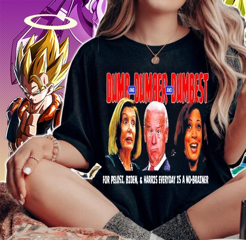 Pelosi Biden Harris Are Dumb And Dumber And Dumbest T-Shirt woman shirt