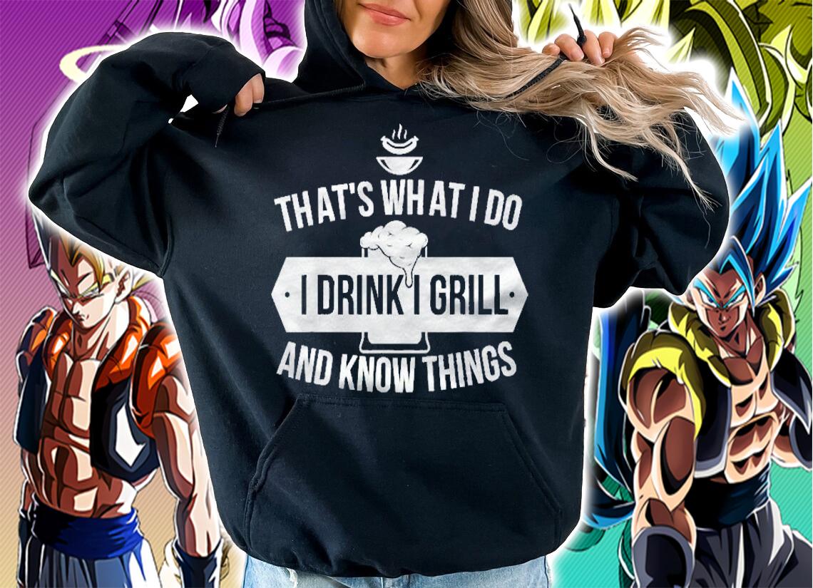 Thats What I Do I Drink I Grill And Know Things Beer Bbq Shirt hoodie
