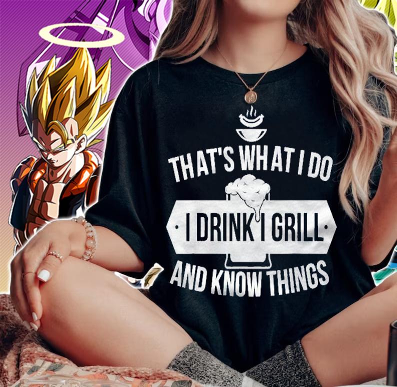Thats What I Do I Drink I Grill And Know Things Beer Bbq Shirt woman shirt