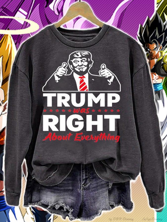 Trump Was Right About Everything Trump T-Shirt sweatshirt