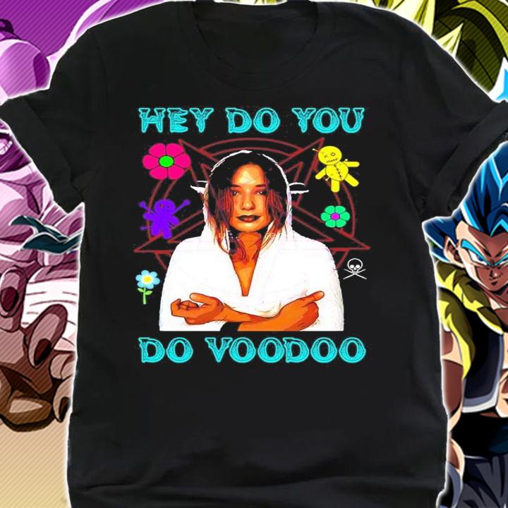 Hey Do You Do Voodoo Shirt shirt