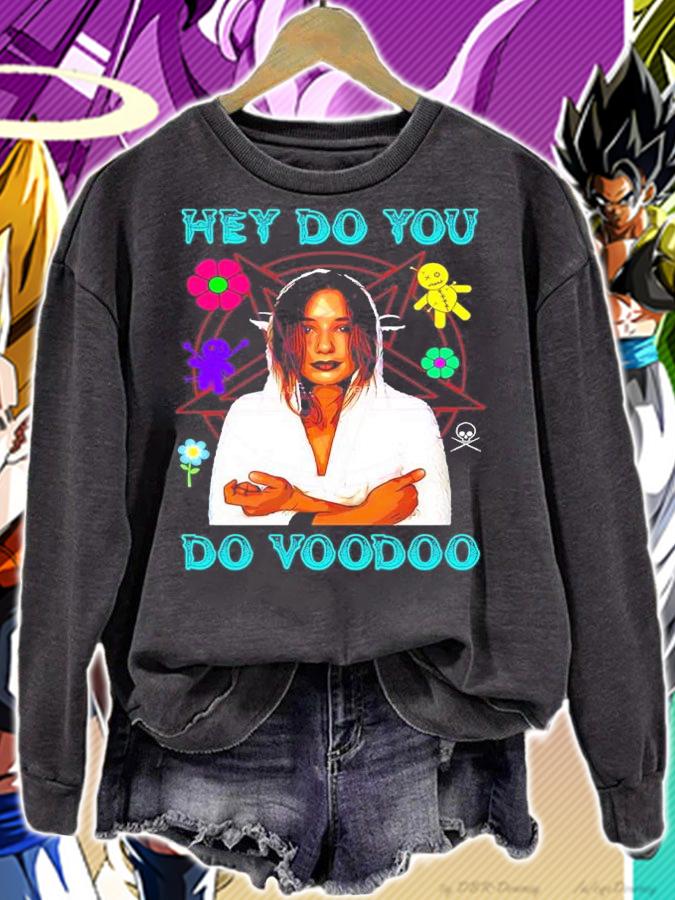 Hey Do You Do Voodoo Shirt sweatshirt