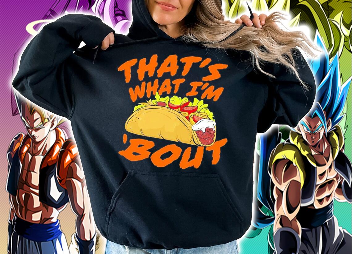 That's What I'm Taco 'Bout Shirt hoodie