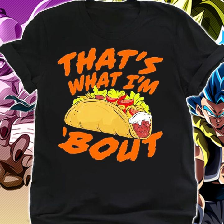 That's What I'm Taco 'Bout Shirt shirt