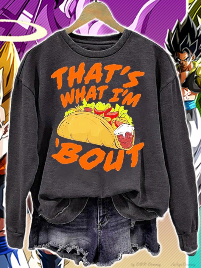 That's What I'm Taco 'Bout Shirt sweatshirt