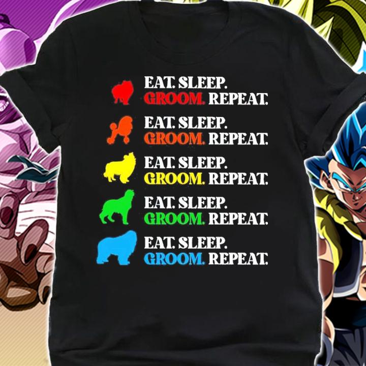 Dog Breeds Eat Sleep Groom Repeat Shirt