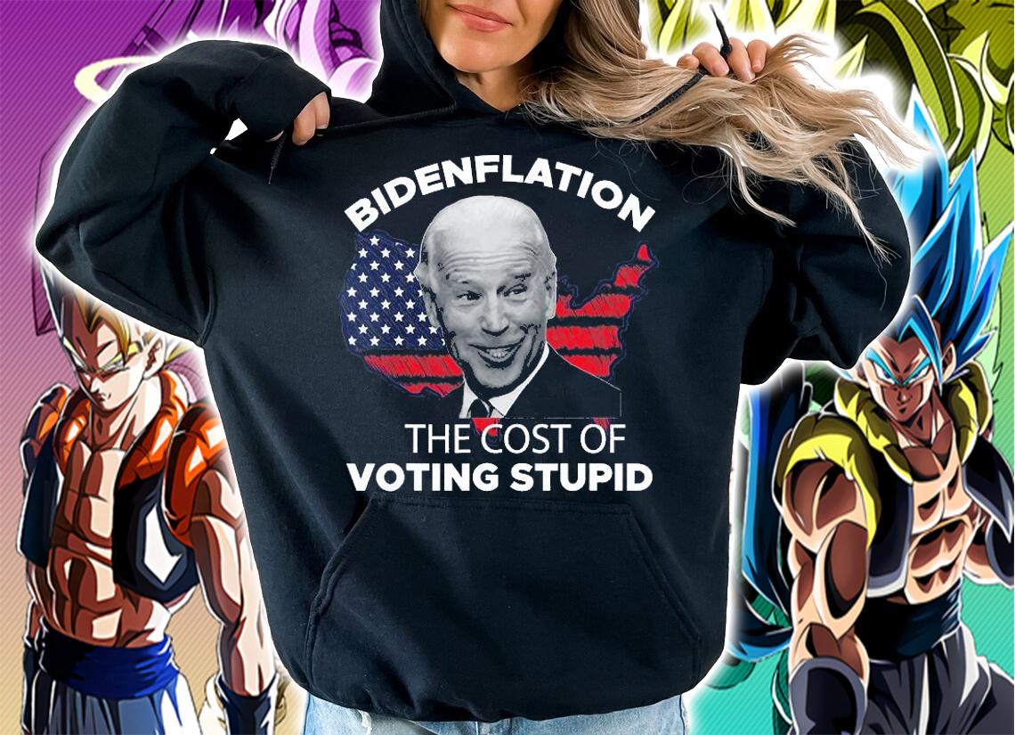 Funny Biden Inflation ,Bidenflation The Cost Of Voting Stupid T-Shirt hoodie