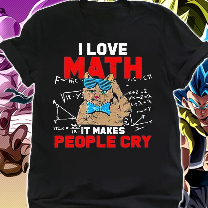 I Love Math It Makes People Cry Teacher Nerds Humor Pi Day T-Shirt shirt